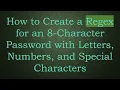 How to Create a Regex for an 8-Character Password with Letters Numbers and Special Characters