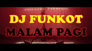 dj malam pagi funkot viral tik tok terbaru 2023 
