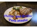 Chillin and Grillin - Tuna Steaks