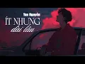 Lagu Ít Nhưng Dài Lâu (Bản Gốc) - Yan Nguyễn | Lyric Video | Ít thôi nhé em ơi để bên nhau dài lâu...