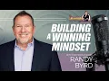 Building a Winning Mindset Randy Byrd Episode