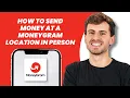 How to Send Money at a MoneyGram Location In Person