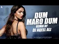 Lagu DUM MARO DUM (2019 REMIX) DJ AQEEL ALI
