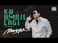 Download Lagu Mansyur S - Ku Ambil Lagi | Official Music Video