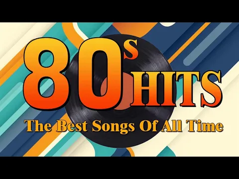 Download MP3 Nonstop 80s Greatest Hits Best Oldies Songs Of 1980s Greatest 80s Music Hits