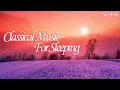 Classical Music For Sleeping: Mozart, Beethoven, Grieg, Chopin, Dvořák, Satie, Bach