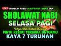 Download Lagu SHOLAWAT JIBRIL PENARIK REZEKI PALING DAHSYAT, SHOLAWAT NABI MUHAMMAD SAW, Salawat Jibril Merdu