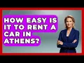 How Easy Is It To Rent A Car In Athens - The Rail and Cruise Experts