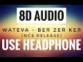 WATEVA - Ber Zer Ker [NCS Release] (8D AUDIO)