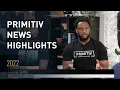 Primitiv News Highlights 2022