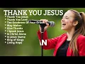 Lagu Thank You Jesus | Best Christian Songs 2025 | Praise \u0026 Worship – Powerful Songs to Lift Your Spirit
