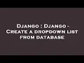 Django Django - Create a dropdown list from database