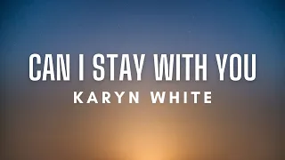 Download Karyn White - Can I Stay With You (Lyrics) MP3