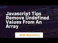 Javascript tips remove undefined values from an array