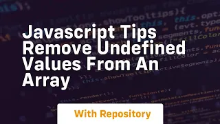 Javascript tips remove undefined values from an array