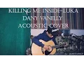 Lagu Killing Me Inside - Luka ( Dany Vanelly Acoustic Cover )