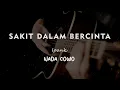 SAKIT DALAM BERCINTA // IPANK // KARAOKE GITAR AKUSTIK NADA COWO ( MALE )