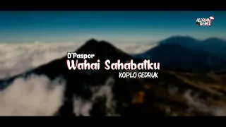 Download D'Paspor Wahai Sahabatku Koplo, Gedruk, Dongkrek MP3