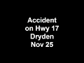 CKDR reports on Accident on Hwy 17 Dryden Nov 25.mp4
