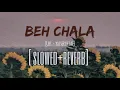 Download Lagu Behe Chala (Slow+Reverb) | URI | Vicky Kaushal \u0026 Yami Gautam | Yasser Desai \u0026 Shashwat Sachdev