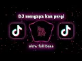 Lagu DJ MENGAPA KAU PERGI SLOW FULL BASS | DJ REMIX DISAAT KU MULAI MENCINTAIMU