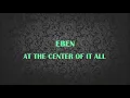 At the center of it all (lyrics video) -Eben