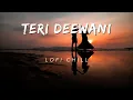 Download Lagu Teri Deewani (Slowed + Reverb) - Kailash Kher | Lofi Songs || Lofi Chill