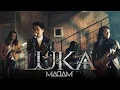 Download Lagu MADAM - Luka  [Official Music Video]