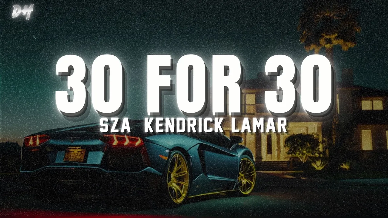 SZA - 30 For 30 (Lyrics) ft. Kendrick Lamar SZA - 30 For 30 (Lyrics) ft. Kendrick Lamar