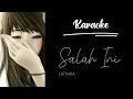 Salah Ini - Latinka ( KARAOKE )