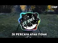 Download Lagu DJ Percaya Atau Tidak ( GammaOne ) Remix Full Bass by CF RMX
