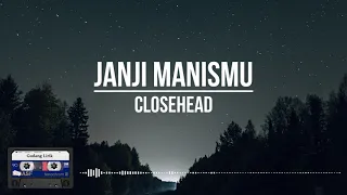 Download Closehead - Janji Manismu || (Lirik) MP3