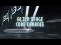 Download Lagu [ALIEN STAGE] Cure- Karaoke