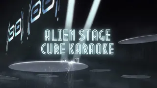  alien stage cure karaoke