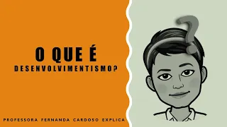 O que significa desenvolvimentismo?