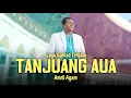 Download Lagu Lagu Padang -  TANJUANG AUA -  Amril Agam -  Langgam Gamad