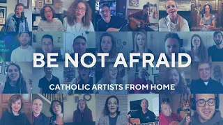 Download Be Not Afraid by Catholic Artists from Home MP3