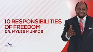 10 responsibilities of freedom dr myles munroe