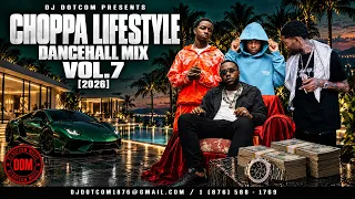 2026 New Dancehall Mix (CHOPPA LIFESTYLE #7) │Adofo, Skippa, Merkz, Feloni19, Malie Donn & More │