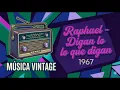 Raphael -  Digan lo que digan
