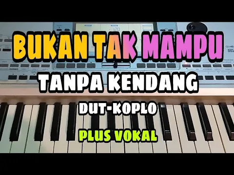 Download MP3 BUKAN TAK MAMPU || TANPA KENDANG DUT - KOPLO || PLUS VOKAL