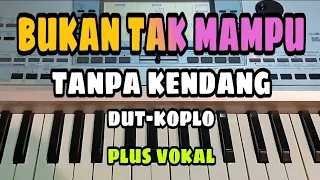 bukan tak mampu tanpa kendang dut koplo plus vokal