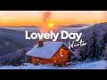 Lagu Lovely Day ❄️🌄 Positive Winter Chillout Music for Good Vibes \u0026 Chill Mood