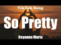 Download Lagu Reyanna Maria - So Pretty (i'm so pretty and he like that) (Lyrics) - TikTok Song