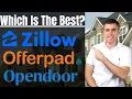 Should I Sell My House To Opendoor Offerpad or Zillow Or List It