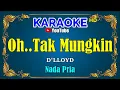 Download Lagu OH TAK MUNGKIN - D'lloyd [ KARAOKE HD ] Nada Pria