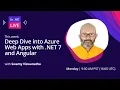 On NET Live - Deep Dive into Azure Web Apps with NET 7 and Angular