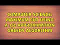 Computer Science Maximum cut using a approximation greedy algorithm