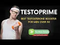 Testoprime T Booster - The Best Testosterone Booster For Men Over 50 TestoPrime