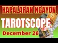 Lagu Horoscope for Today - DAILY TAROT December 26, 2025 / Kapalaran Ngayong Araw Tagalog Tarot Reading